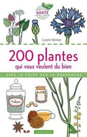 200 plantes qui vous veulent du bien - Guide de la phytothérapie