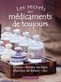 Les secrets des médicaments de toujours - Les 50 huiles essentielles incontournables